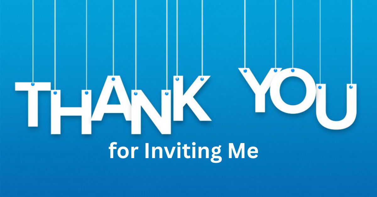 Thank You for Inviting Me